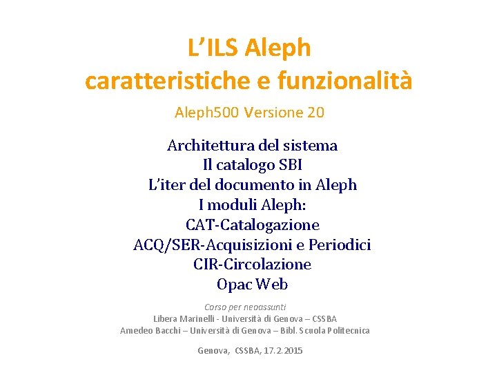 L’ILS Aleph caratteristiche e funzionalità Aleph 500 versione 20 Architettura del sistema Il catalogo