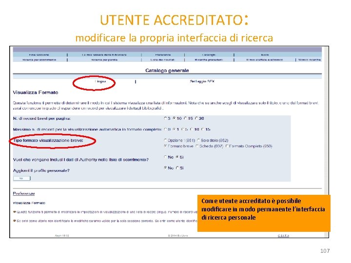 UTENTE ACCREDITATO: modificare la propria interfaccia di ricerca Come utente accreditato è possibile modificare