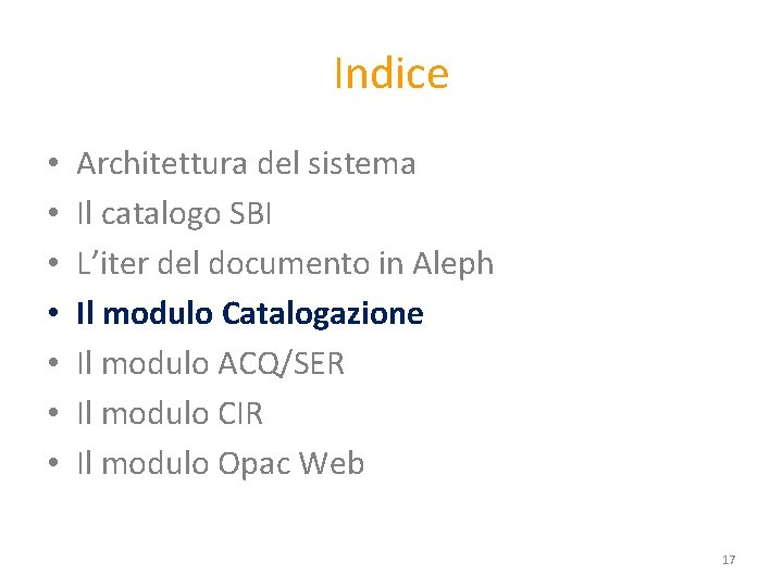 Indice • • Architettura del sistema Il catalogo SBI L’iter del documento in Aleph