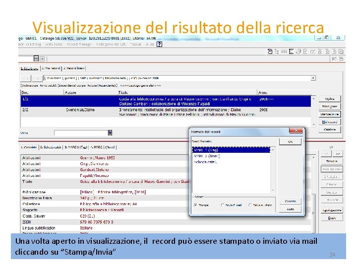 Visualizzazione del risultato della ricerca Una volta aperto in visualizzazione, il record può essere