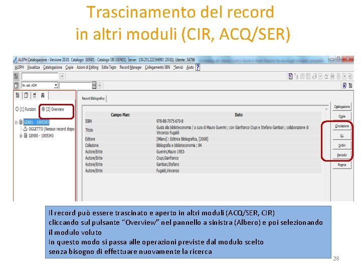 Trascinamento del record in altri moduli (CIR, ACQ/SER) Il record può essere trascinato e