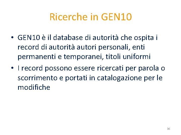 Ricerche in GEN 10 • GEN 10 è il database di autorità che ospita