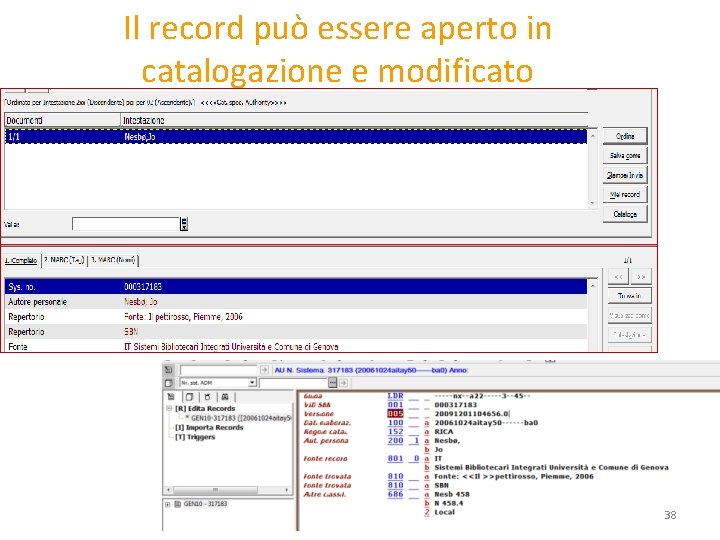 Il record può essere aperto in catalogazione e modificato 38 