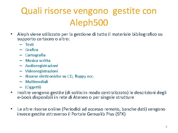 Quali risorse vengono gestite con Aleph 500 • Aleph viene utilizzato per la gestione