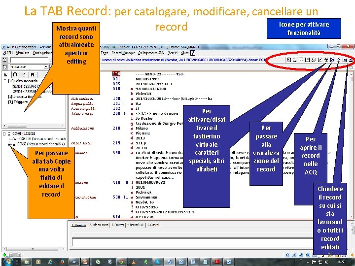 La TAB Record: per catalogare, modificare, cancellare un Mostra quanti record sono attualmente aperti