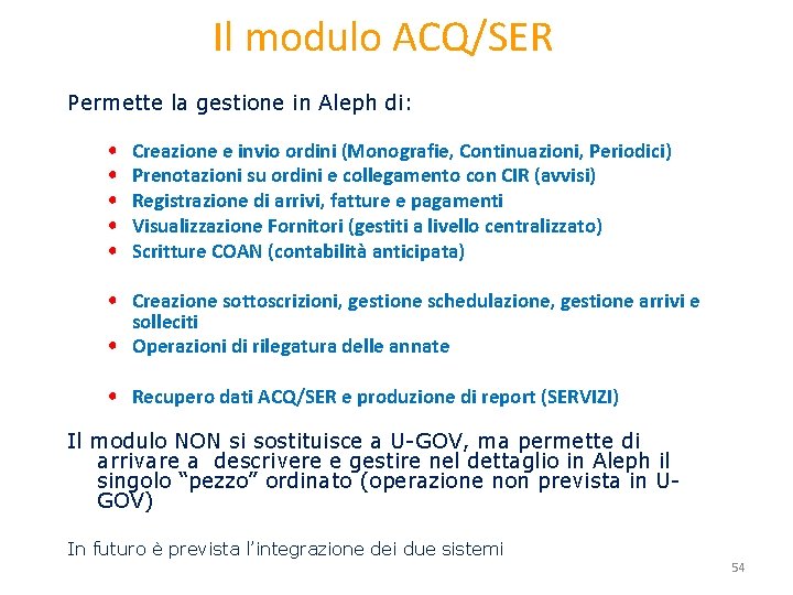 Il modulo ACQ/SER Permette la gestione in Aleph di: • • • Creazione e