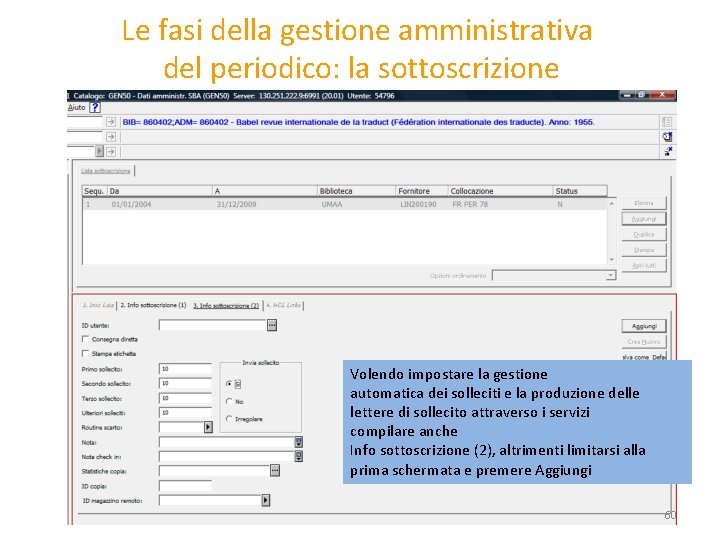 Le fasi della gestione amministrativa del periodico: la sottoscrizione Volendo impostare la gestione automatica