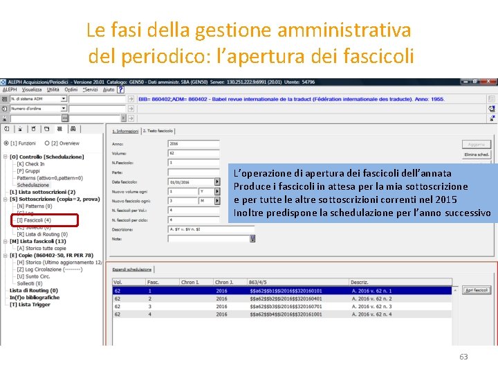 Le fasi della gestione amministrativa del periodico: l’apertura dei fascicoli L’operazione di apertura dei