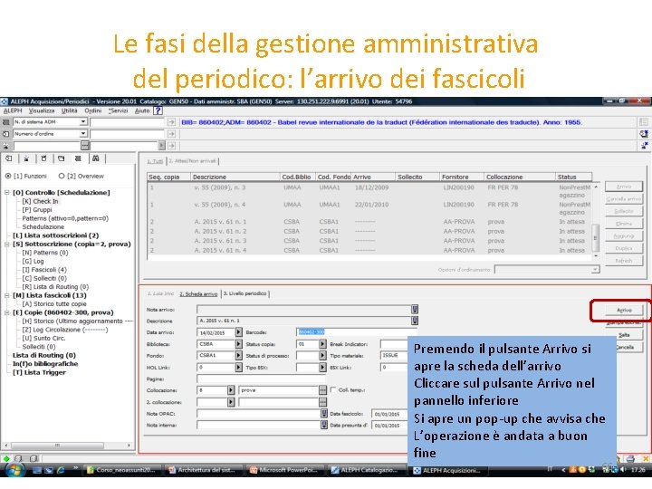 Le fasi della gestione amministrativa del periodico: l’arrivo dei fascicoli Premendo il pulsante Arrivo