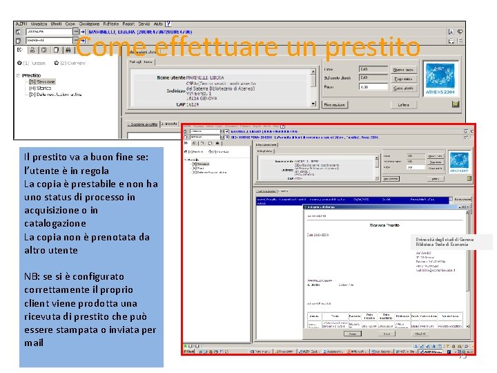 Come effettuare un prestito Il prestito va a buon fine se: l’utente è in