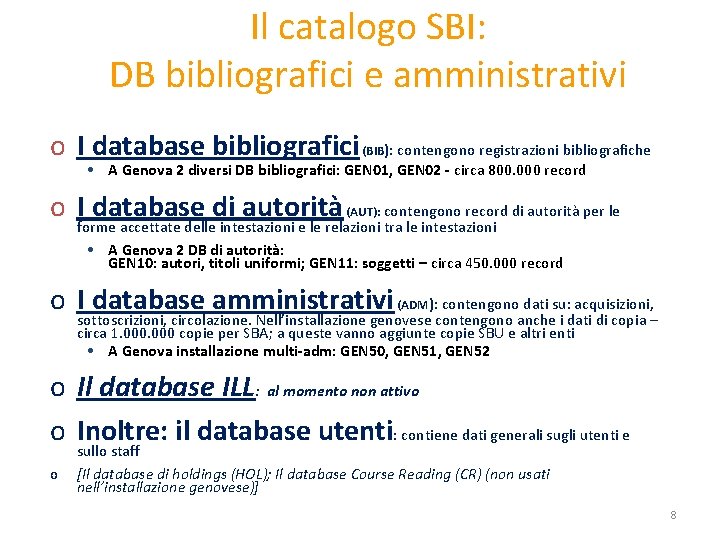 Il catalogo SBI: DB bibliografici e amministrativi o I database bibliografici (BIB): contengono registrazioni