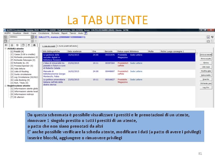 La TAB UTENTE Da questa schermata è possibile visualizzare i prestiti e le prenotazioni