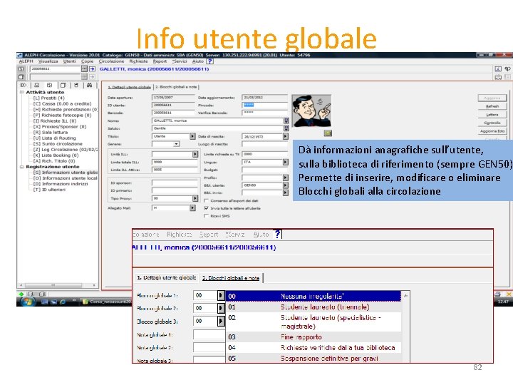 Info utente globale Dà informazioni anagrafiche sull’utente, sulla biblioteca di riferimento (sempre GEN 50)