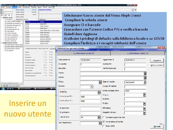 Selezionare Nuovo utente dal Menu Aleph Utenti Compilare la scheda utente Assegnare ID e