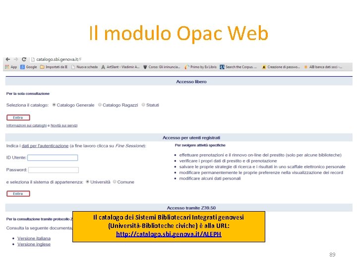 Il modulo Opac Web Il catalogo dei Sistemi Bibliotecari Integrati genovesi (Università-Biblioteche civiche) è