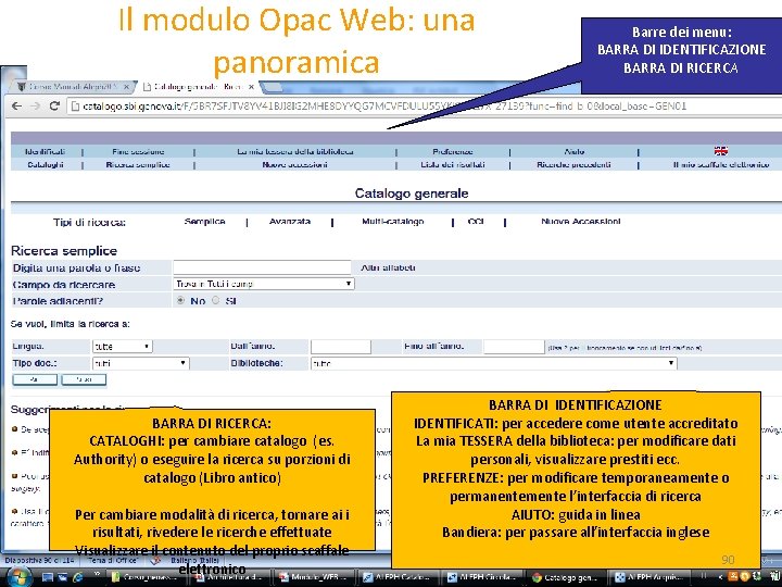 Il modulo Opac Web: una panoramica BARRA DI RICERCA: CATALOGHI: per cambiare catalogo (es.