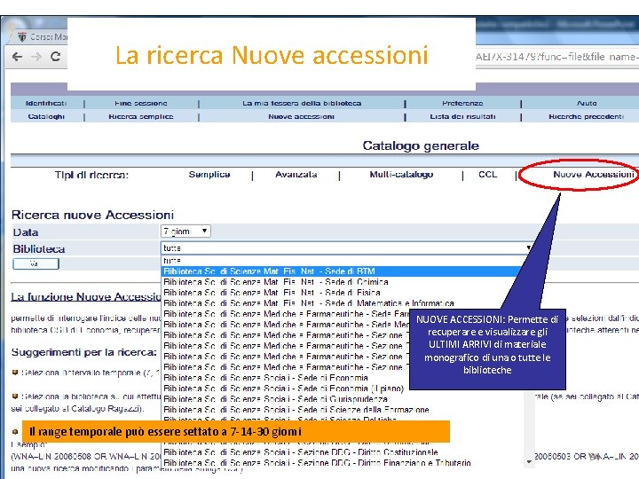 La ricerca Nuove accessioni NUOVE ACCESSIONI: Permette di recuperare e visualizzare gli ULTIMI ARRIVI