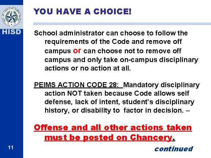 YOU HAVE A CHOICE! HISD School administrator can choose to follow the requirements of