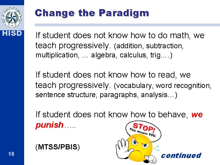 Change the Paradigm HISD If student does not know how to do math, we