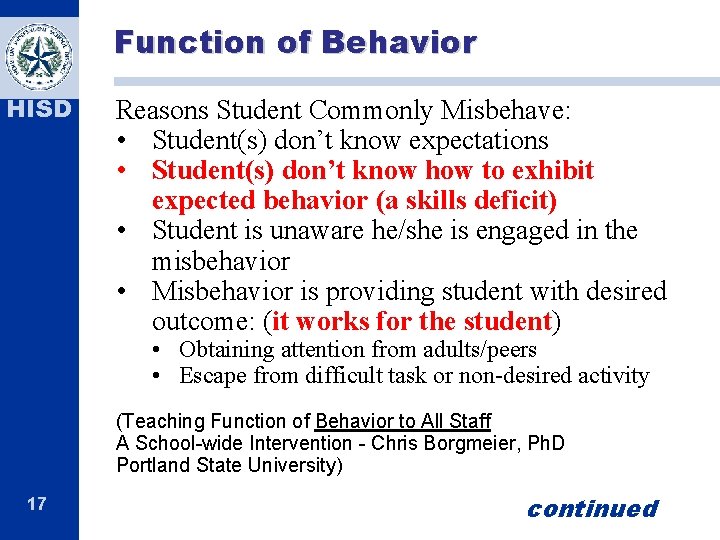 Function of Behavior HISD Reasons Student Commonly Misbehave: • Student(s) don’t know expectations • Function of Behavior HISD Reasons Student Commonly Misbehave: • Student(s) don’t know expectations •