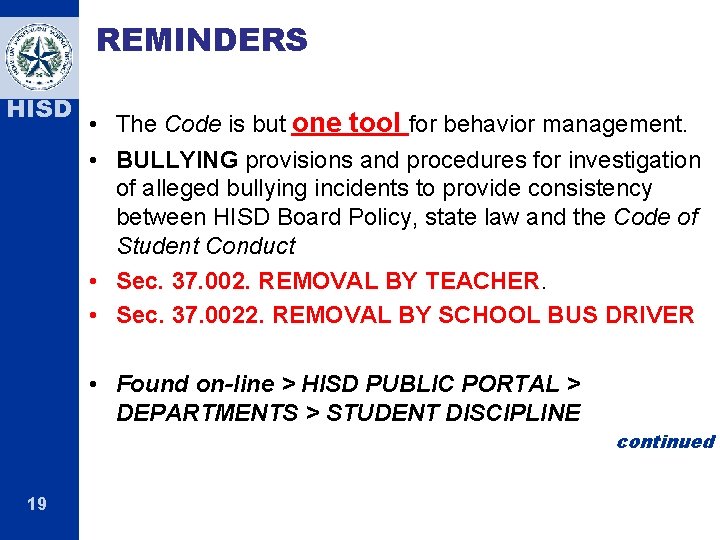 REMINDERS HISD • The Code is but one tool for behavior management. • BULLYING