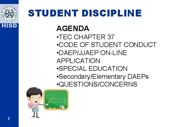 STUDENT DISCIPLINE HISD AGENDA • TEC CHAPTER 37 • CODE OF STUDENT CONDUCT •