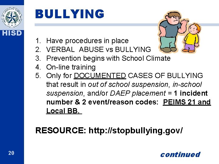 BULLYING HISD 1. 2. 3. 4. 5. Have procedures in place VERBAL ABUSE vs