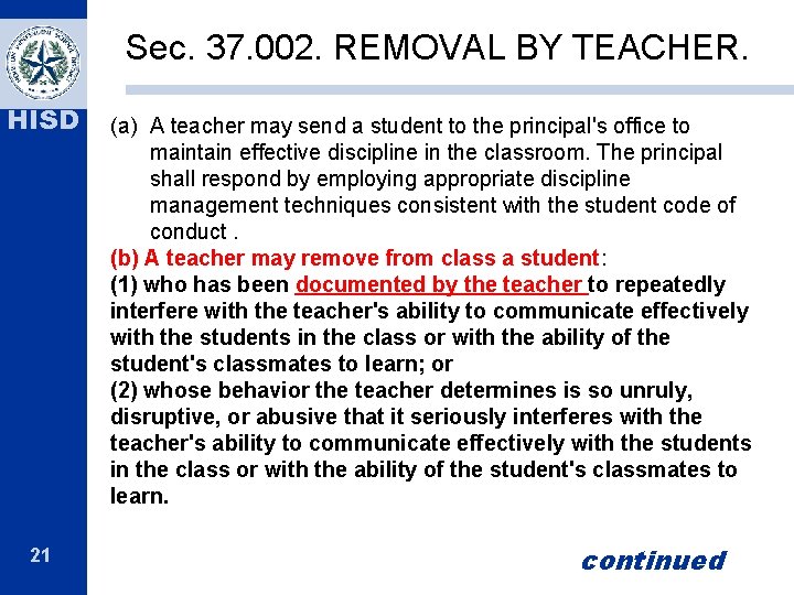 Sec. 37. 002. REMOVAL BY TEACHER. HISD 21 (a) A teacher may send a