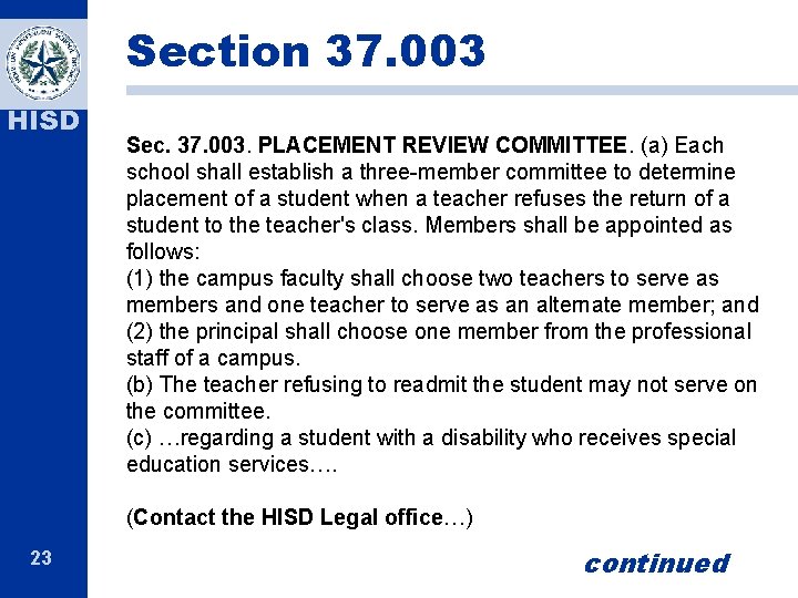 Section 37. 003 HISD Sec. 37. 003. PLACEMENT REVIEW COMMITTEE. (a) Each school shall