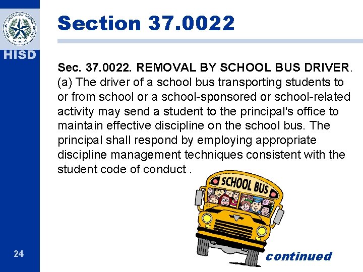 Section 37. 0022 HISD 24 Sec. 37. 0022. REMOVAL BY SCHOOL BUS DRIVER. (a) Section 37. 0022 HISD 24 Sec. 37. 0022. REMOVAL BY SCHOOL BUS DRIVER. (a)