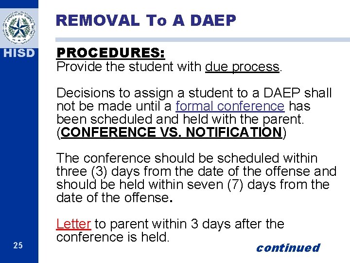 REMOVAL To A DAEP HISD PROCEDURES: Provide the student with due process. Decisions to REMOVAL To A DAEP HISD PROCEDURES: Provide the student with due process. Decisions to