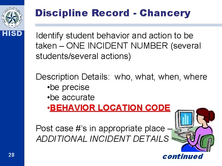 Discipline Record - Chancery HISD Identify student behavior and action to be taken –