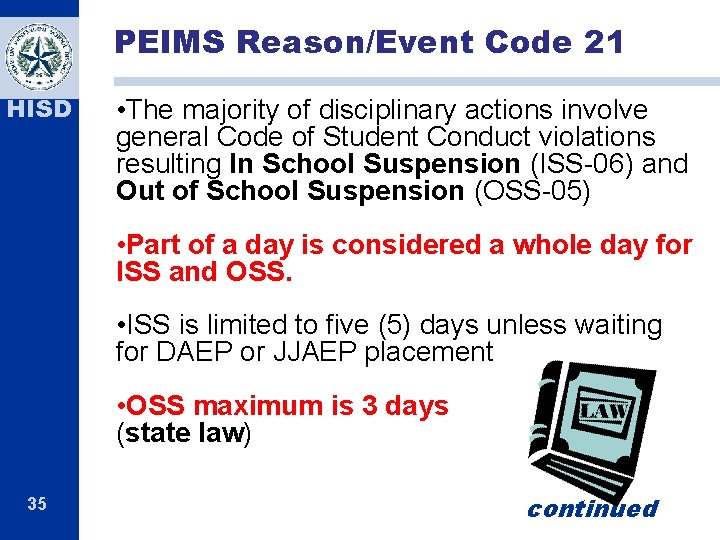 PEIMS Reason/Event Code 21 HISD • The majority of disciplinary actions involve general Code