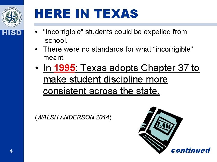 HERE IN TEXAS HISD • “Incorrigible” students could be expelled from school. • There