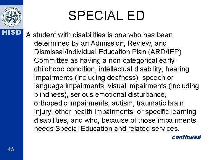 SPECIAL ED HISD A student with disabilities is one who has been determined by