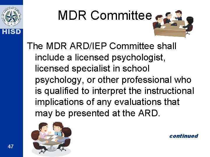 MDR Committee HISD The MDR ARD/IEP Committee shall include a licensed psychologist, licensed specialist MDR Committee HISD The MDR ARD/IEP Committee shall include a licensed psychologist, licensed specialist