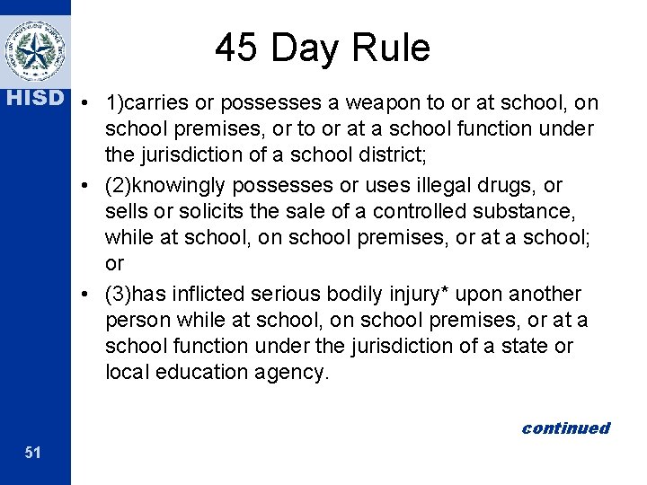 45 Day Rule HISD • 1)carries or possesses a weapon to or at school, 45 Day Rule HISD • 1)carries or possesses a weapon to or at school,