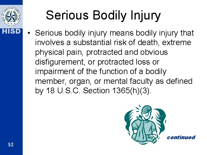 Serious Bodily Injury HISD • Serious bodily injury means bodily injury that involves a