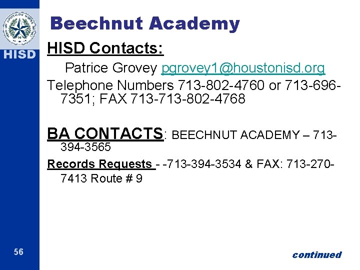 Beechnut Academy HISD Contacts: Patrice Grovey pgrovey 1@houstonisd. org Telephone Numbers 713 -802 -4760