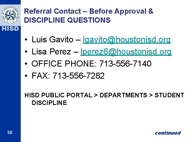 HISD Referral Contact – Before Approval & DISCIPLINE QUESTIONS • • Luis Gavito –