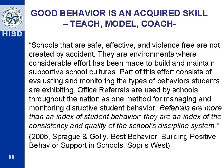 HISD GOOD BEHAVIOR IS AN ACQUIRED SKILL – TEACH, MODEL, COACH“Schools that are safe, HISD GOOD BEHAVIOR IS AN ACQUIRED SKILL – TEACH, MODEL, COACH“Schools that are safe,