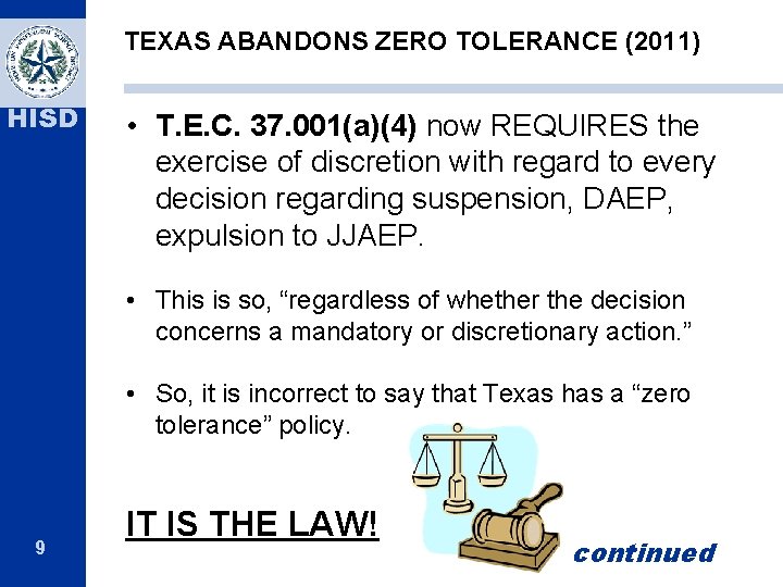 TEXAS ABANDONS ZERO TOLERANCE (2011) HISD • T. E. C. 37. 001(a)(4) now REQUIRES