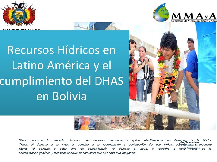 ESTADO PLURINACIONAL DE BOLIVIA Recursos Hídricos en Latino América y el cumplimiento del DHAS