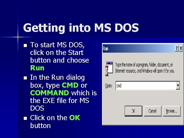 Getting into MS DOS n n n To start MS DOS, click on the