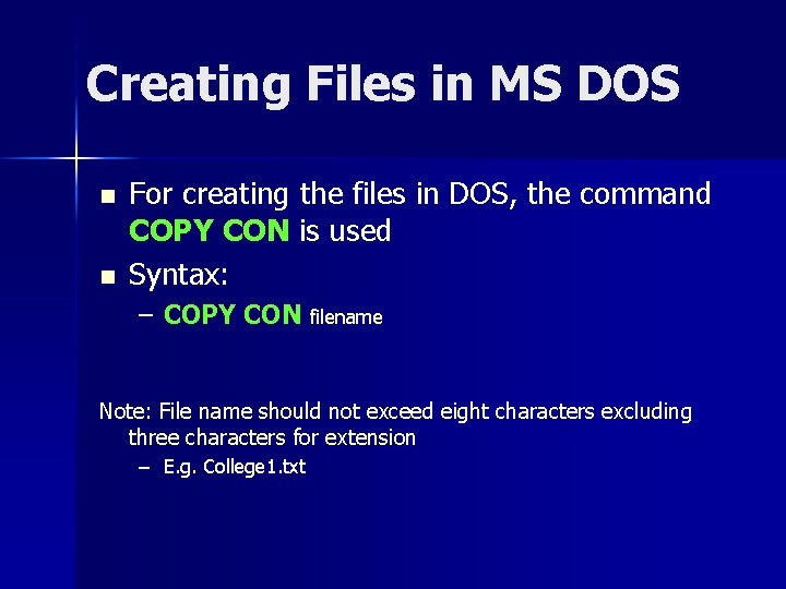 Creating Files in MS DOS n n For creating the files in DOS, the
