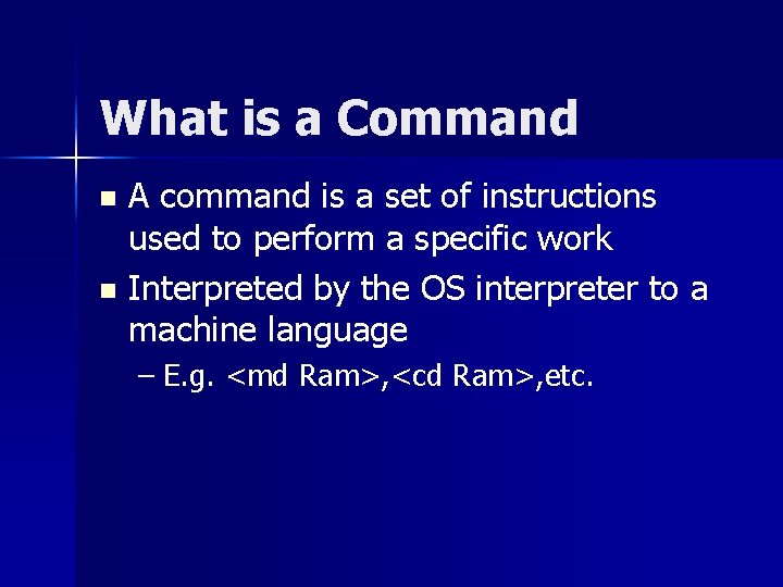 What is a Command A command is a set of instructions used to perform