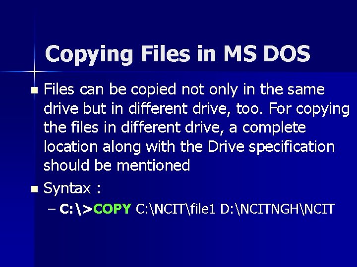 Copying Files in MS DOS Files can be copied not only in the same