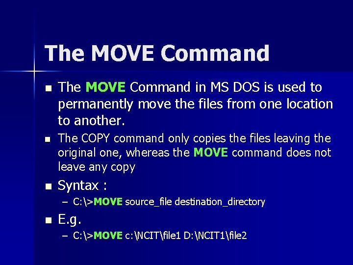 The MOVE Command n n n The MOVE Command in MS DOS is used