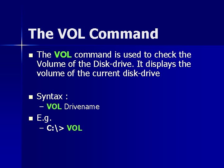 The VOL Command n The VOL command is used to check the Volume of