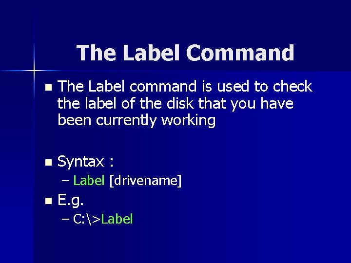The Label Command n The Label command is used to check the label of